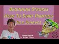 Beginning Strokes - Quick and Easy Tips for Painting Silk Scarves