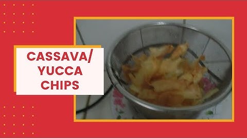 How to make Cassava/Yucca chips