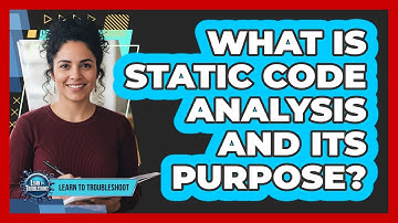 What Is Static Code Analysis and Its Purpose?