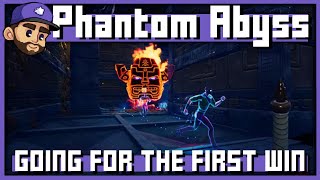 GOING FOR THE FIRST WIN | Phantom Abyss Playthru: 1