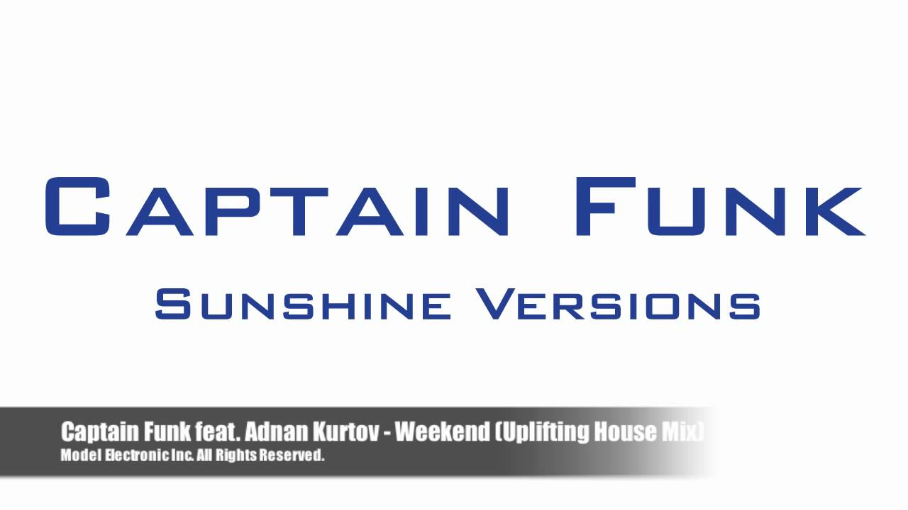 Captain Funk - Weekend (Uplifting House Mix) - Tatsuya Oe