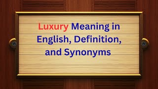 Luxury Meaning, Definition & Synonyms | Improve Your Vocabulary | Thesaurus Thrive