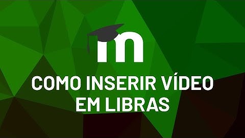 Como inserir vídeo em Libras (Moodle 3.9)