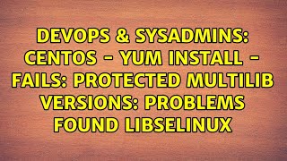 CentOS - yum install - Fails: Protected Multilib versions: problems found libselinux Wealth