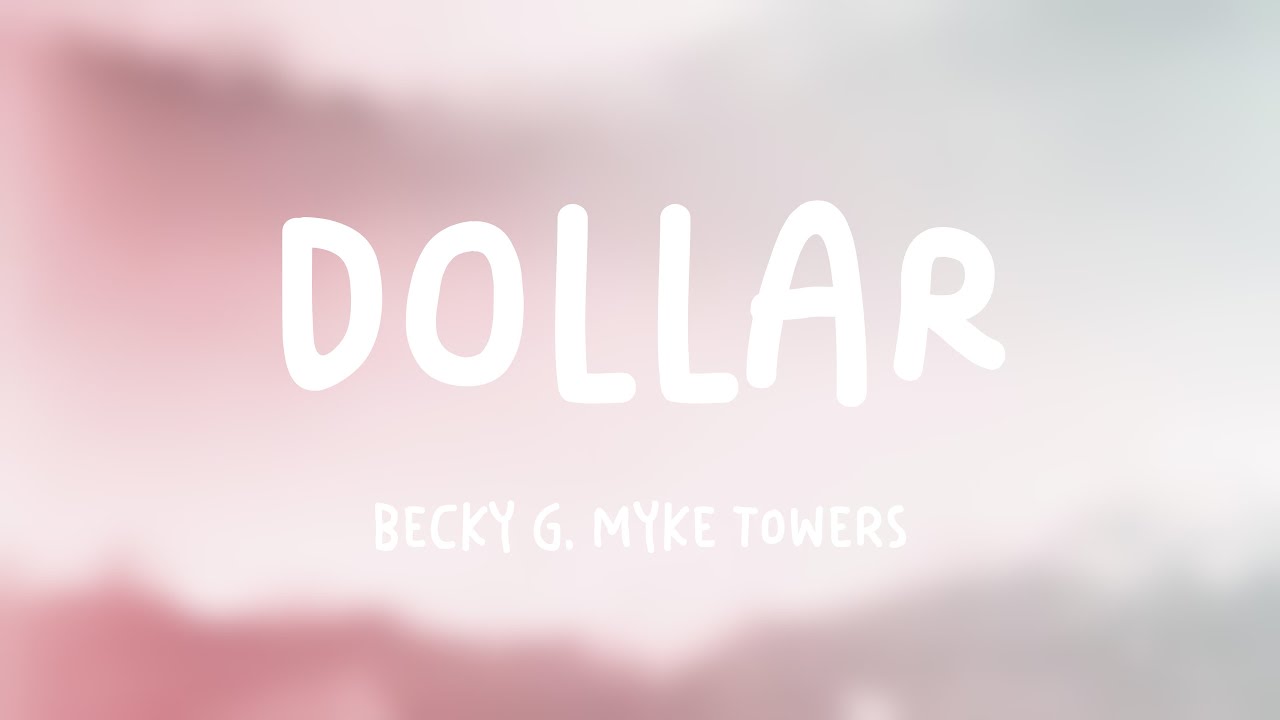DOLLAR Becky G, Myke Towers (Lyrics) 🦠 YouTube