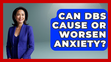 Can DBS Cause Or Worsen Anxiety? - Everyday Parkinsons Help