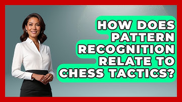 How Does Pattern Recognition Relate To Chess Tactics? - The Chess Codex