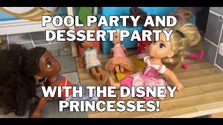Pool Party And Dessert Party With The Disney Princesses Disney Dolls