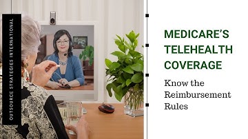 Medicare’s Telehealth Coverage – Know the Reimbursement Rules