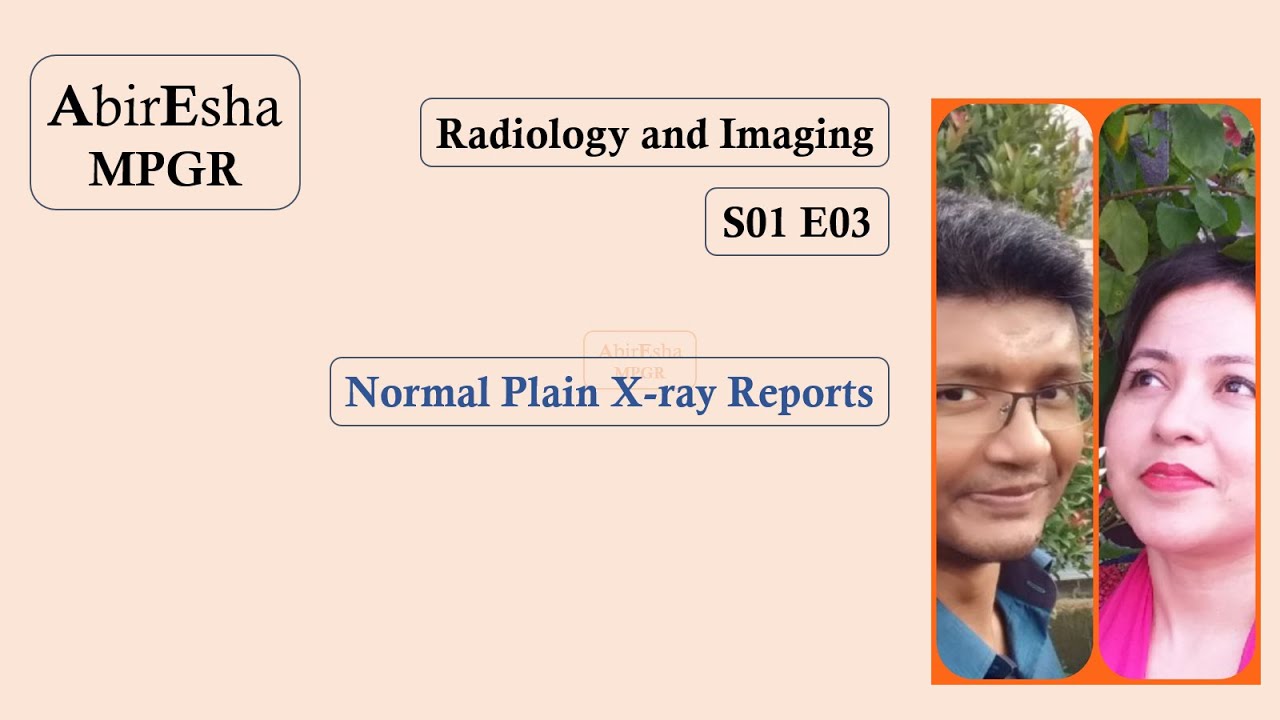 AbirEsha MPGR- Radiology and Imaging- S01 E03- Normal Plain X-ray ...