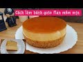 Bánh gato flan caramel cơ bản | Bí quyết để làm bánh gato flan caramel thành công