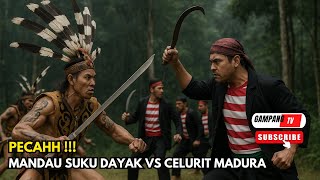 PECAH !!! PERANG MANDAU SUKU DAYAK VS CELURIT MADURA UNTUK MEMPERTAHANKAN DAERAH