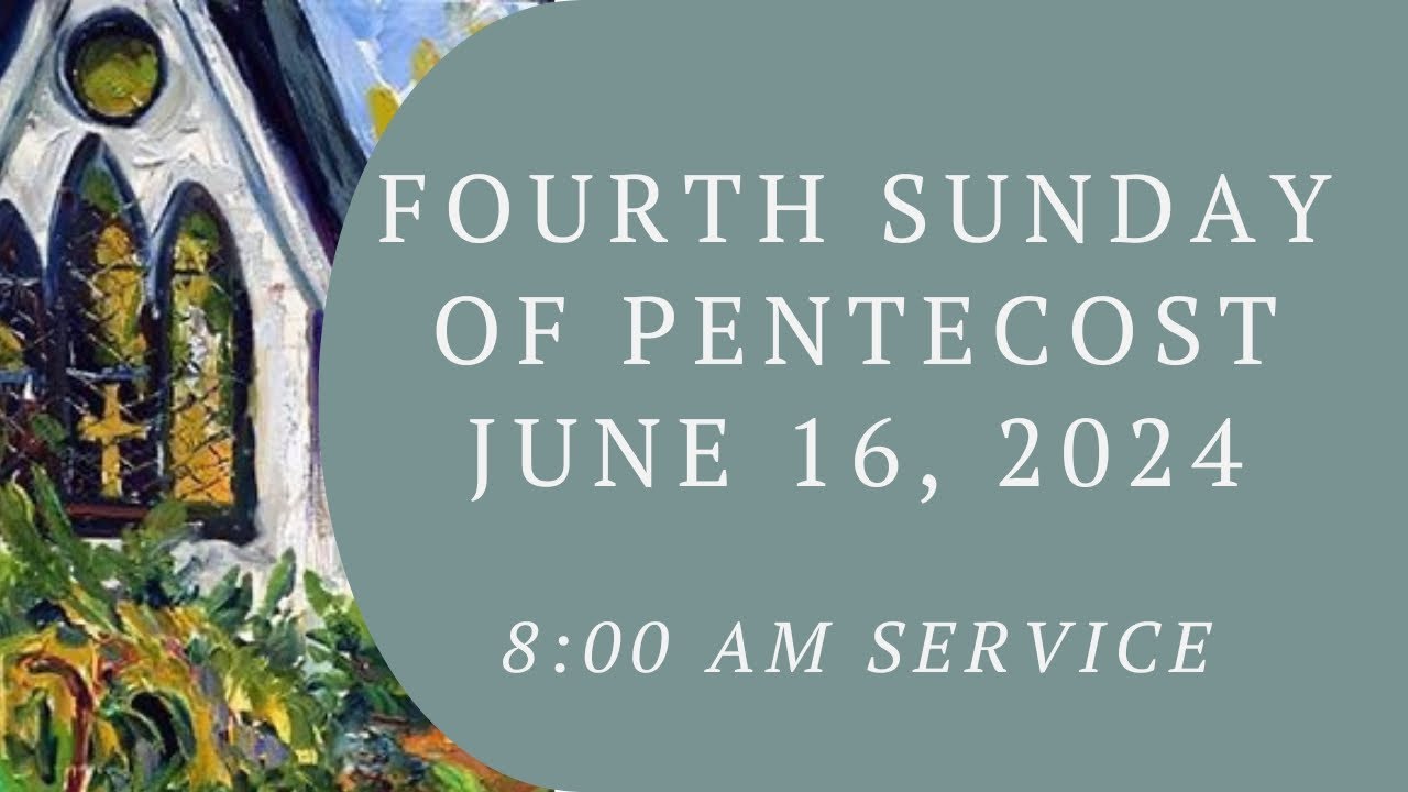 The Fourth Sunday after Pentecost, June 16, 2024 (8am Service) - YouTube