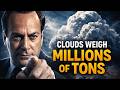 CLOUDS Weigh Millions of Tons — Feynman's Disturbing Discovery