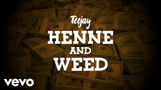 TeeJay - Henne \u0026 Weed (Lyric Video)