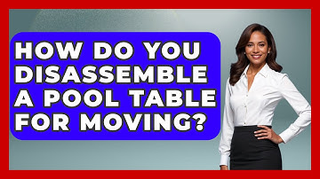 How Do You Disassemble A Pool Table For Moving? - Billiards Hustlers