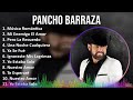 Pancho Barraza 2024 MIX Las Mejores Canciones - Música Romántica, Mi Enemigo El Amor, Pero La Re...