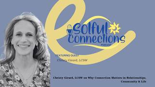 Christy Girard on Why Connection Matters in Relationships, Community & Life