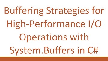 Buffering Strategies for High-Performance I/O Operations with System.Buffers in C#