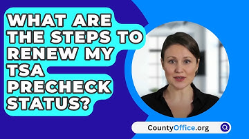 What Are The steps To Renew My TSA Precheck Status? - CountyOffice.org