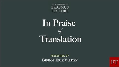 Bishop Erik Varden: "In Praise of Translation" | 2025 Erasmus Lecture