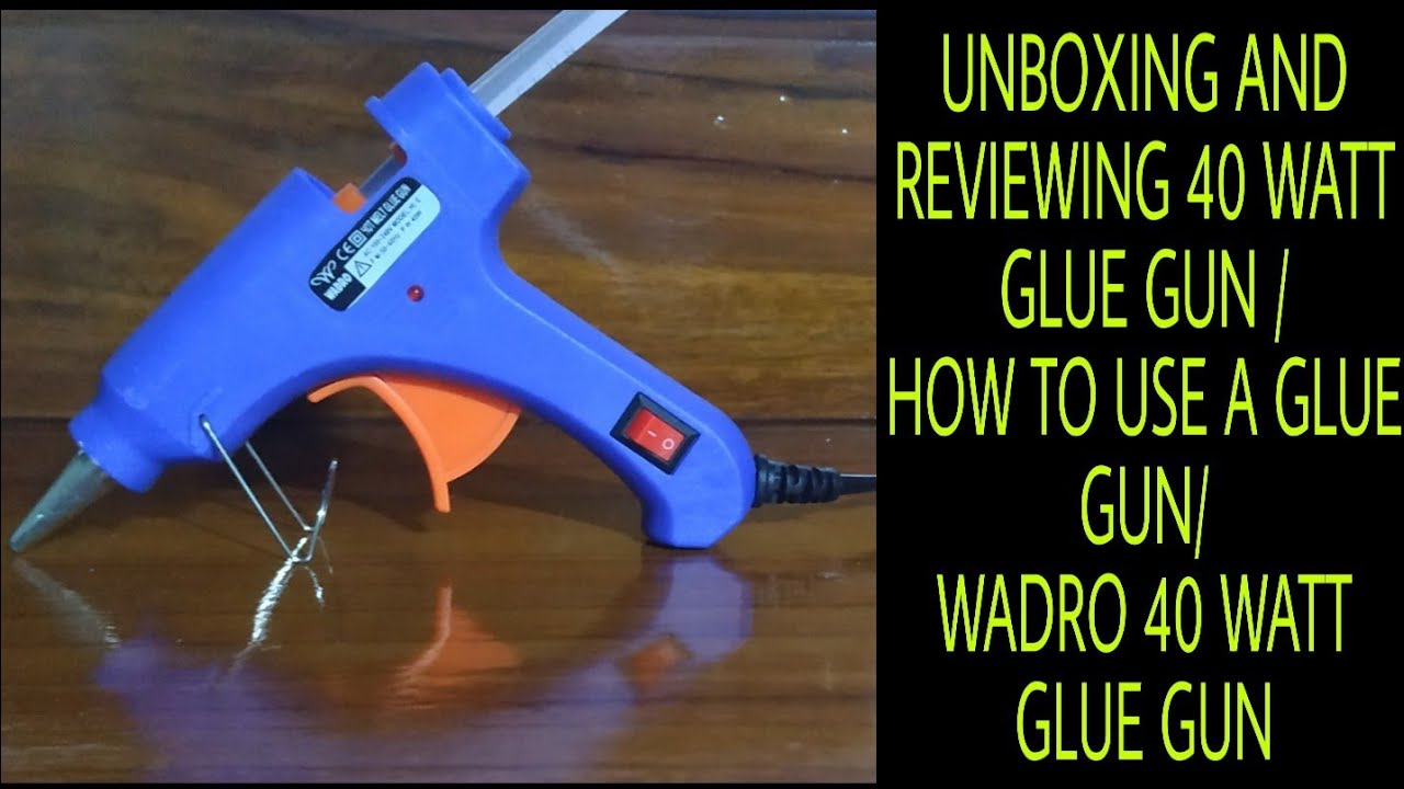 UNBOXING AND REVIEWING 40WATT GLUE GUN //HOW TO USE A GLUE GUN//Wadro 40watt glue gun