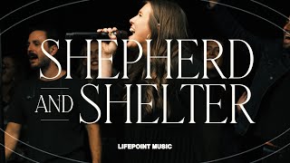 Shepherd and Shelter (feat. Jordan Strickland) | LifePoint Music