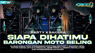DJ SIAPA DIHATIMU X BARONGAN MOTO BELING PARTY SAKERA VIRAL TIKTOK EBEST REVOLUTION