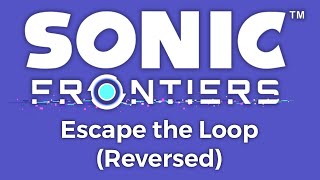 Cyber Space 3-1 Escape the Loop Reversed - Sonic Frontiers Soundtrack