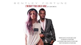 BENTLEY FORTUNE - I'M NOT THE ONLY ONE