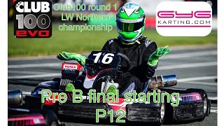 Club100 Rd 1 LW northern championship @ GYG, Pre B final starting P12. With live stream coverage.