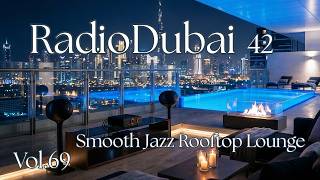 RADIO DUBAI 42 – Smooth Jazz Luxury Chillout 2026 • Rooftop - Lounge  Лаунж Дубай