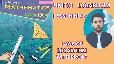 CLASS 9th MATH | LESSON NO:6 |  UNIT:3 | LAWS OF  LOGARITHM WITH PROOF |