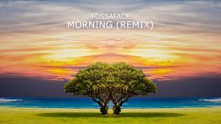 FOSSAFACE - MORNING (REMIX)