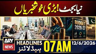 New budget brings big news | ARY News 7 AM Headlines | 12th June 2026