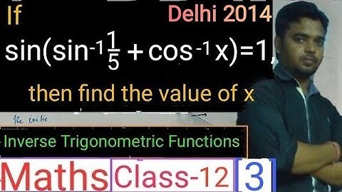 If sin{sin^-1(1/5)+cos^-1(x)}=1,find value of x,Inverse trigonometric functions,Class-12,Maths,