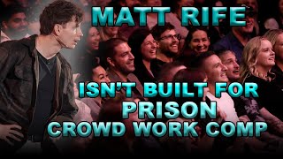 MATT RIFE ISN’T BUILT FOR PRISON | Crowd Work Compilation screenshot 3