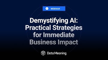 [WEBINAR] Demystifying AI: Practical Strategies for Immediate Business Impact