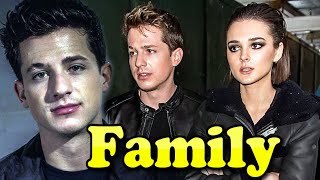 Charlie Puth Family With Parents and Girlfriend Charlotte Lawrence 2019