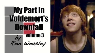 My Part in Voldemort's Downfall (Vol 3) by Ron Weasley