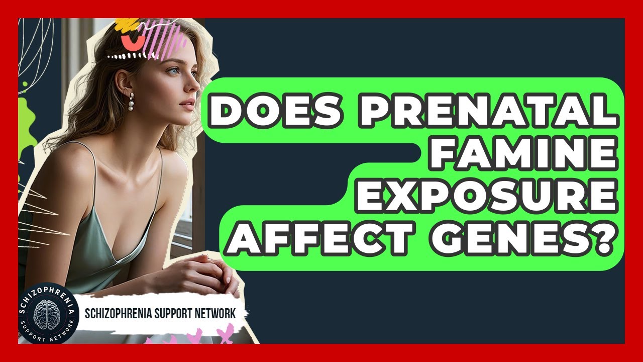 Does Prenatal Famine Exposure Affect Genes? - Schizophrenia Support Network
