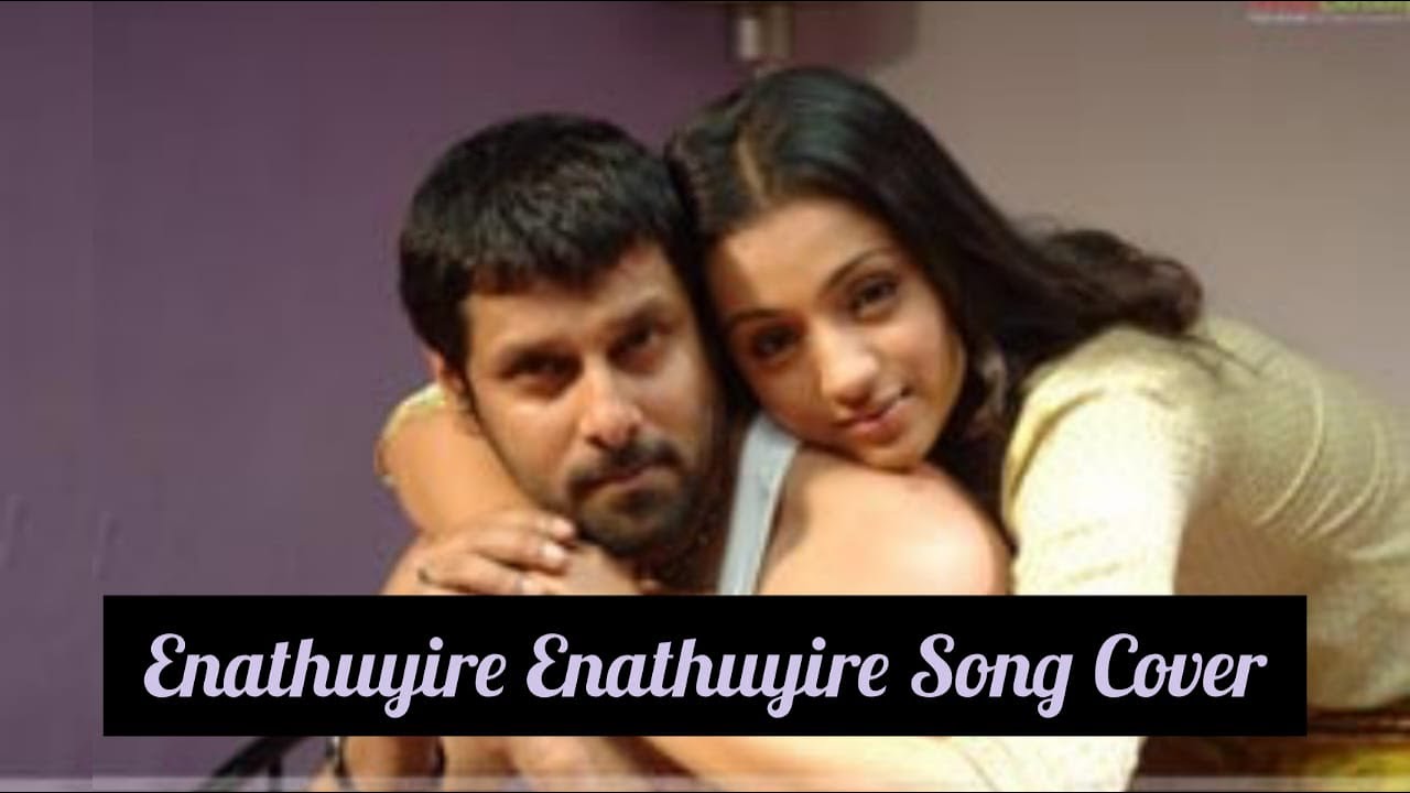 Enathuyire Enathuyire Song Cover Bheema vikram Trisha Harris
