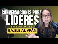 EPISODIO 137 - BÁJELE AL AFÁN I CONVERSACIONES PARA LÍDERES PODCAST #liderazgo #desarrollopersonal