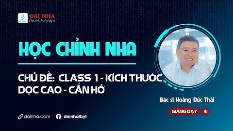 HỌC CHỈNH NHA: CLASS 1 - KÍCH THƯỚC DỌC CAO - CẮN HỞ #niengrang #dentist #dainha #nhakhoa