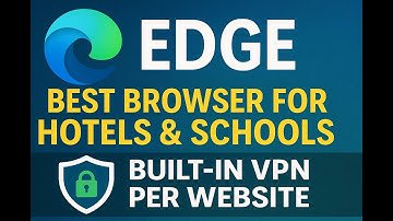 🌐 Edge: The Best Browser for Hotels & Schools (Built-in VPN Per Website!) 🔒| AquaTechFantasy
