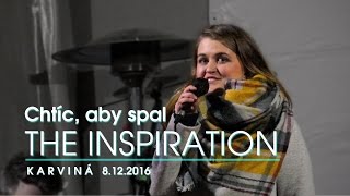 THE INSPIRATION - Chtíc, aby spal (Karviná)