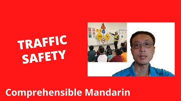Traffic Safety - Chinese Comprehensible Input