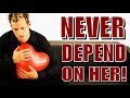 NEVER Depend On Women! ( RED PILL )