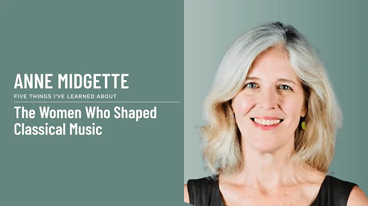 Anne Midgette - The Women Who Shaped Classical Music