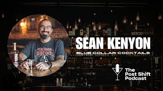 Post Shift Podcast LIVE! #206 | Sean Kenyon on Building Legacy Bars